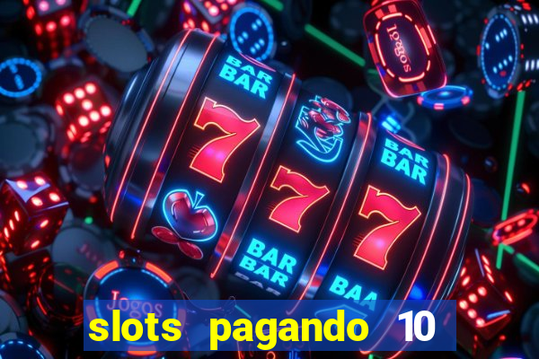 slots pagando 10 no cadastro